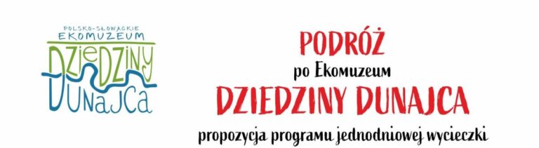 NOWA, AKTYWNA OFERTA EKOMUZEUM DZIEDZINY DUNAJCA